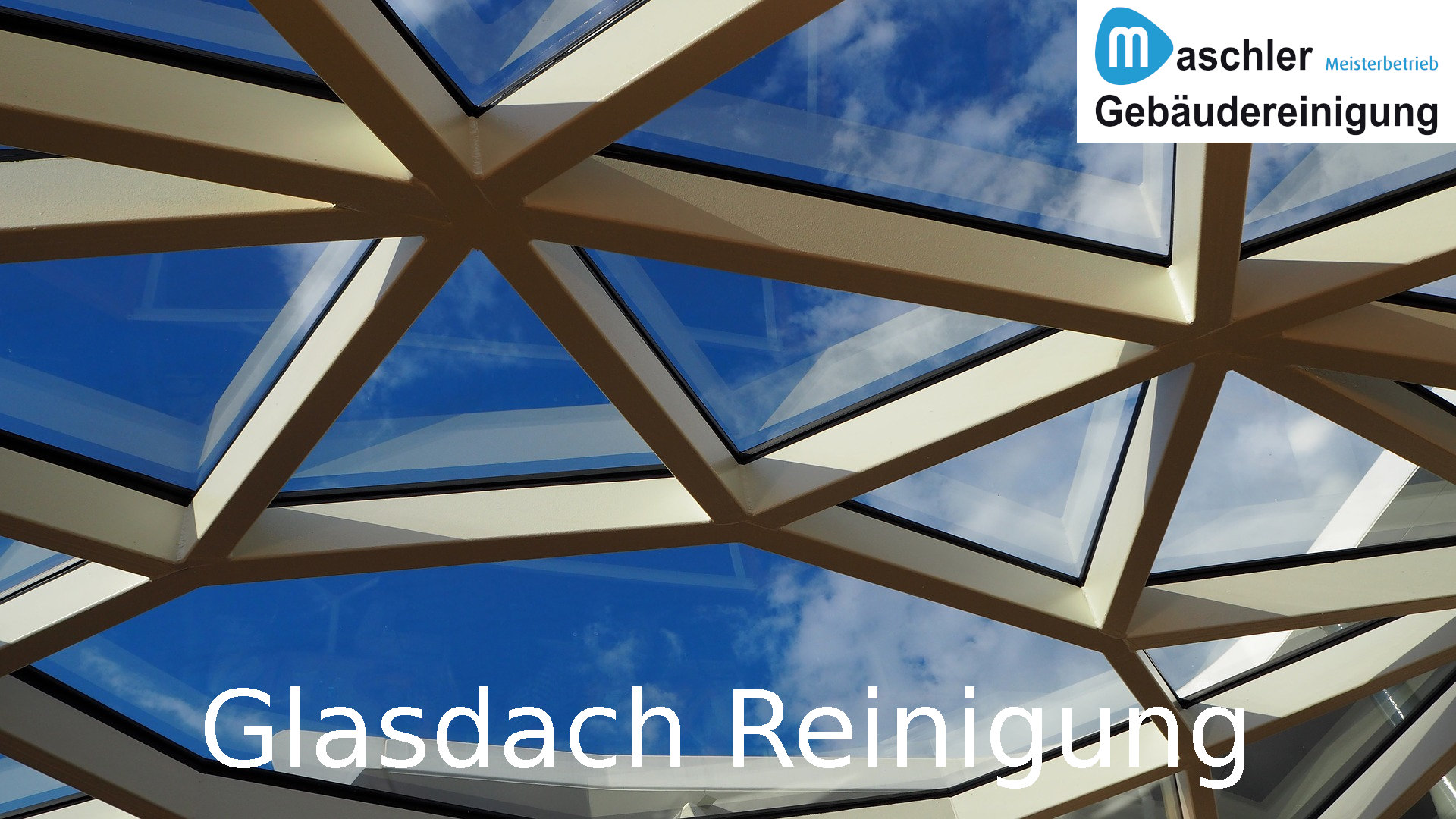 Reinigung Glasdach - Gebäudereinigung Maschler Schwerin