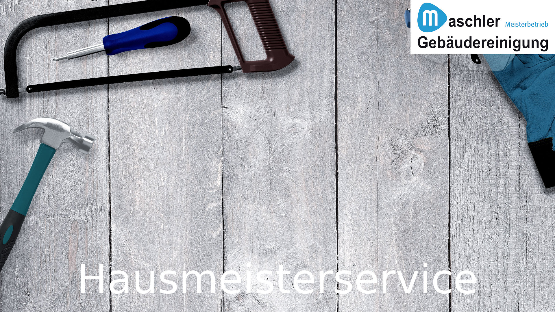 Hausmeisterservice - Gebäudereinigung Maschler GmbH