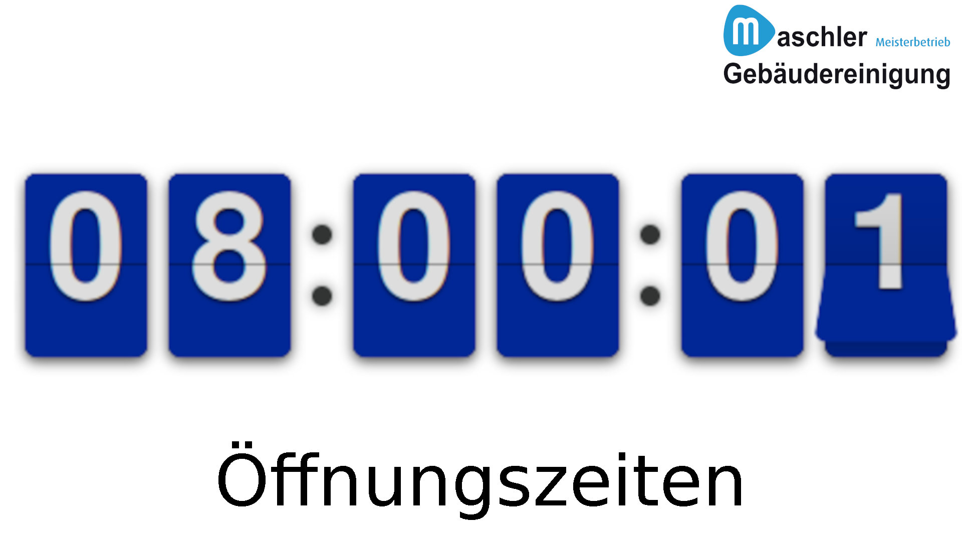 Öffnungszeiten Gebäudereinigung Maschler GmbH 8:00 bis 15:00 Uhr