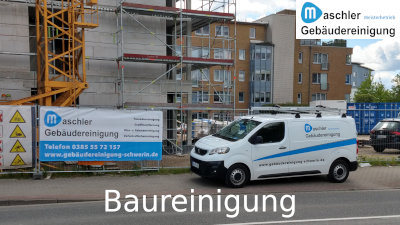 Baustellen Baureinigung und Bauendreinigung Gebäudereinigung Maschler GmbH
