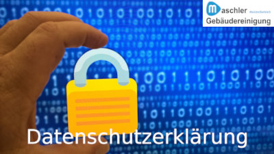 Datenschutzerklärung - Gebäudereinigung Maschler GmbH Schwerin